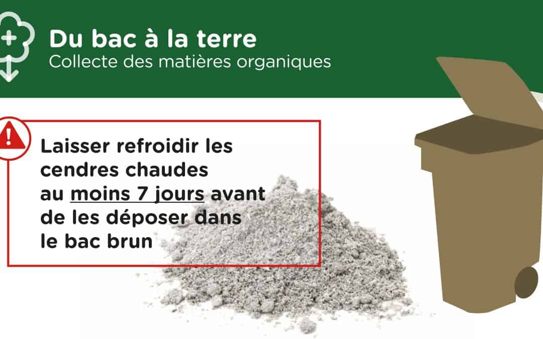 Rappel important : laisser refroidir les cendres chaudes au moins 7 jours avant de les déposer dans le bac brun